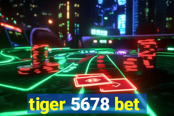 tiger 5678 bet